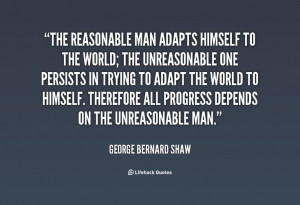 ... unreasonable one persists... - George Bernard Shaw at Lifehack Quotes