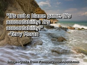 Quotes About Accountability And Mistakes | ... not a blame game. It's ...