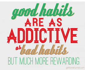 habits are hard to break bad habits and good habits bad habits can ...