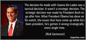 ... he's gotten it wrong strategically every single time. - Rick Santorum