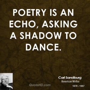 carl-sandburg-poetry-quotes-poetry-is-an-echo-asking-a-shadow-to.jpg