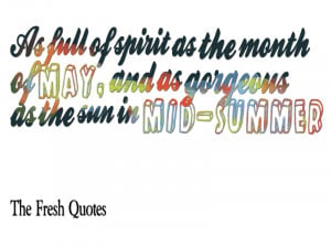 May Day Quotes - As full of spirit as the month of May, and as ...