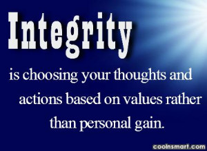 Integrity Quote: Integrity is choosing your thoughts and actions...