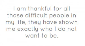 AM Thankful for the Difficult People Quotes