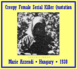 Marie Aszendi (Szendi, Eszendi) – Nagyrev (?), Hungary – murdered ...