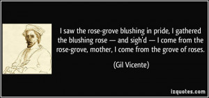 saw the rose-grove blushing in pride, I gathered the blushing rose ...