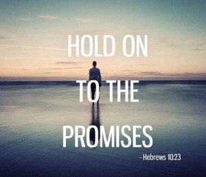 Hold on to the promises.