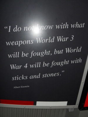 War Museum in Cosford, this is the famous quote from Albert Einstein ...