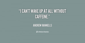 quote-Andrew-Rannells-i-cant-wake-up-at-all-without-137742_1.png