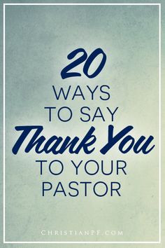 say thank you to your pastor http://christianpf.com/how-to-say-thank ...