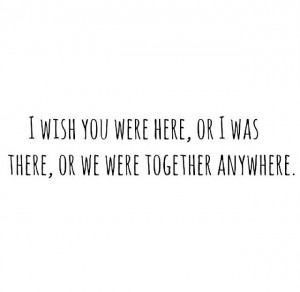 wish we were together!