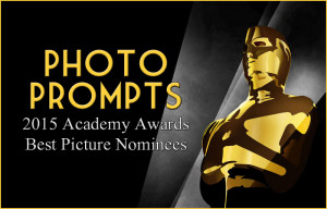 Photo Prompts: 2015 Academy Awards Best Picture Nominees
