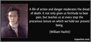 life of action and danger moderates the dread of death. It not only ...