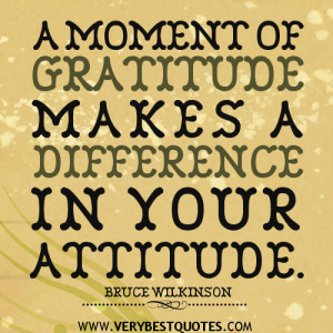 gratitude quotes, attitude quotes, A moment of gratitude makes a ...