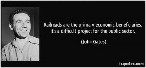... . It's a difficult project for the public sector. - John Gates