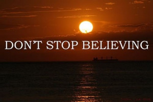 Don't stop believing