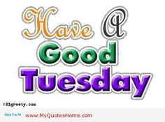 good tuesday quote happy tuesday