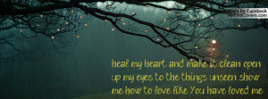 ... eyes to the things unseen show me how to love like You have loved me