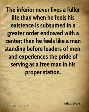The inferior never lives a fuller life than when he feels his ...