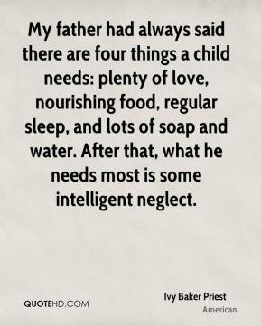 My father had always said there are four things a child needs: plenty ...