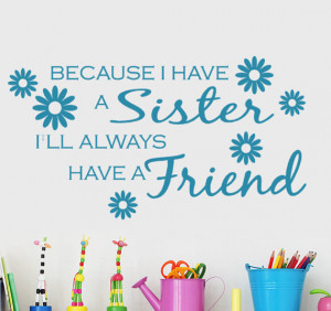 Because I have a Sister I'll Always Have a Friend vinyl wall decal ...