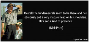 head on his shoulders He 39 s got a kind of presence Nick Price