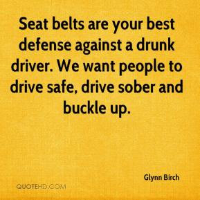 Seat belts are your best defense against a drunk driver. We want ...