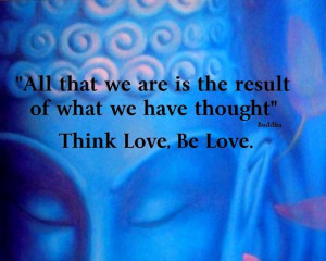 Mystic & Spiritual / buddha quote - think love, be love