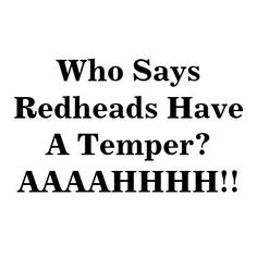 red head quotes | Even Redheads Get the Blues - I don't know any ...