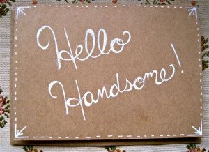 Hey Handsome Quotes Hello handsome card