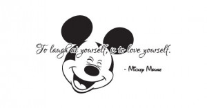 Mickey Mouse Quote: To Laugh At Yourself, Is To Love Yourself ...