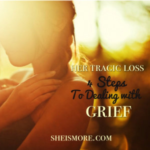 Her Tragic Loss: 4 Steps To Dealing With Grief