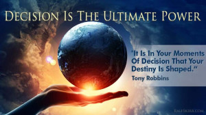 -ultimate-power Decision is the ultimate power. When we read quotes ...