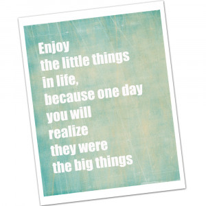 Enjoy the Small Things Quotes http://www.etsy.com/listing/94358079 ...