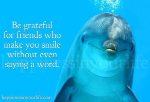 Be Grateful To The Friends Who Can Make You Smile Without saying A ...