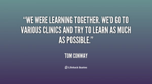 We were learning together. We'd go to various clinics and try to learn ...