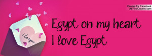 Egypt on my heart I love Egypt Profile Facebook Covers