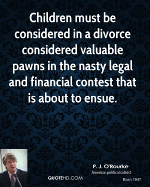 Children must be considered in a divorce considered valuable pawns in ...