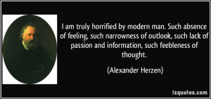 ... and information, such feebleness of thought. - Alexander Herzen