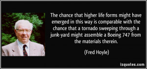 ... might assemble a Boeing 747 from the materials therein. - Fred Hoyle