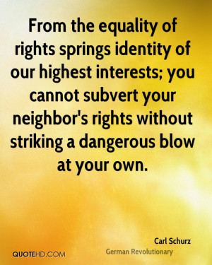 From the equality of rights springs identity of our highest interests ...