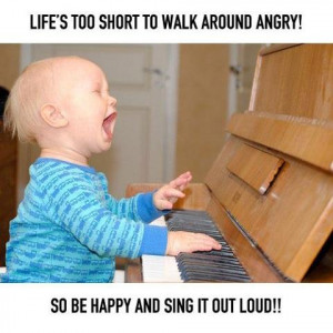 Be happy and sing it out loud!