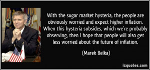 With the sugar market hysteria, the people are obviously worried and ...