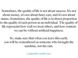 Make sure when you leave this earth you will be remembered as someone ...