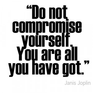 Positive Quotes : Do not compromise yourself for anyone. You are all ...