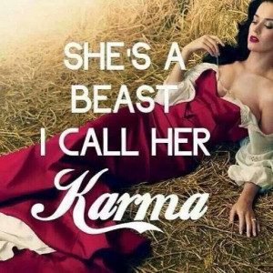 She is a beast I call her karma