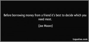 Before borrowing money from a friend it's best to decide which you ...