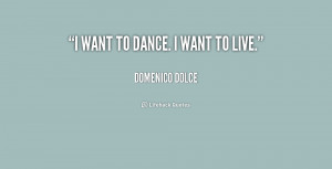 quote-Domenico-Dolce-i-want-to-dance-i-want-to-155854_1.png