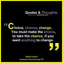 The 3 C's choice chance change #quote