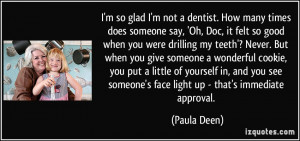 quote-i-m-so-glad-i-m-not-a-dentist-how-many-times-does-someone-say-oh ...